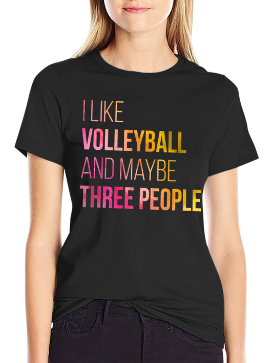 Volleyball Lover T-Shirt - I Like Volleyball and Maybe Three People