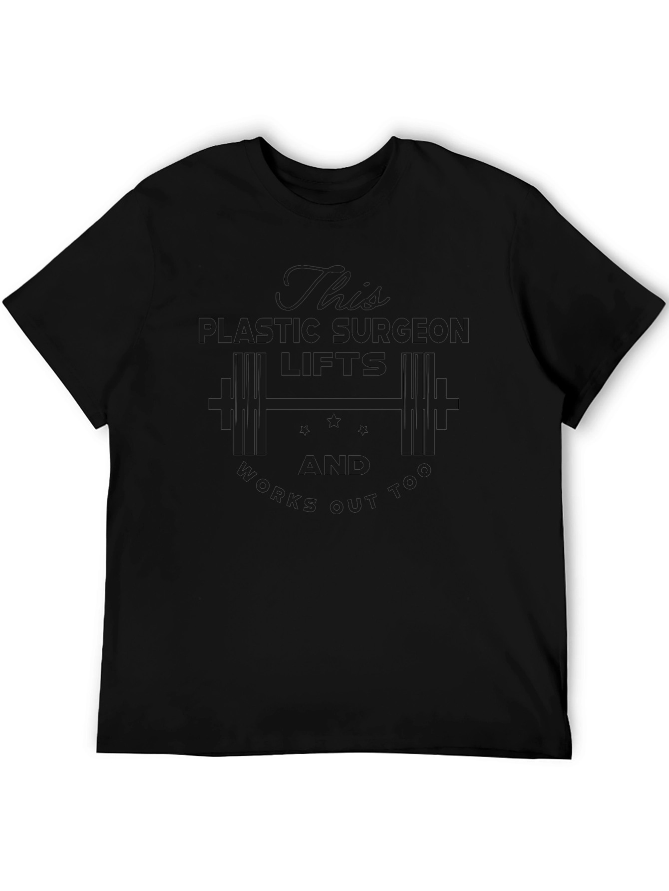 Plastic Surgeon Lifts & Works Out T-Shirt