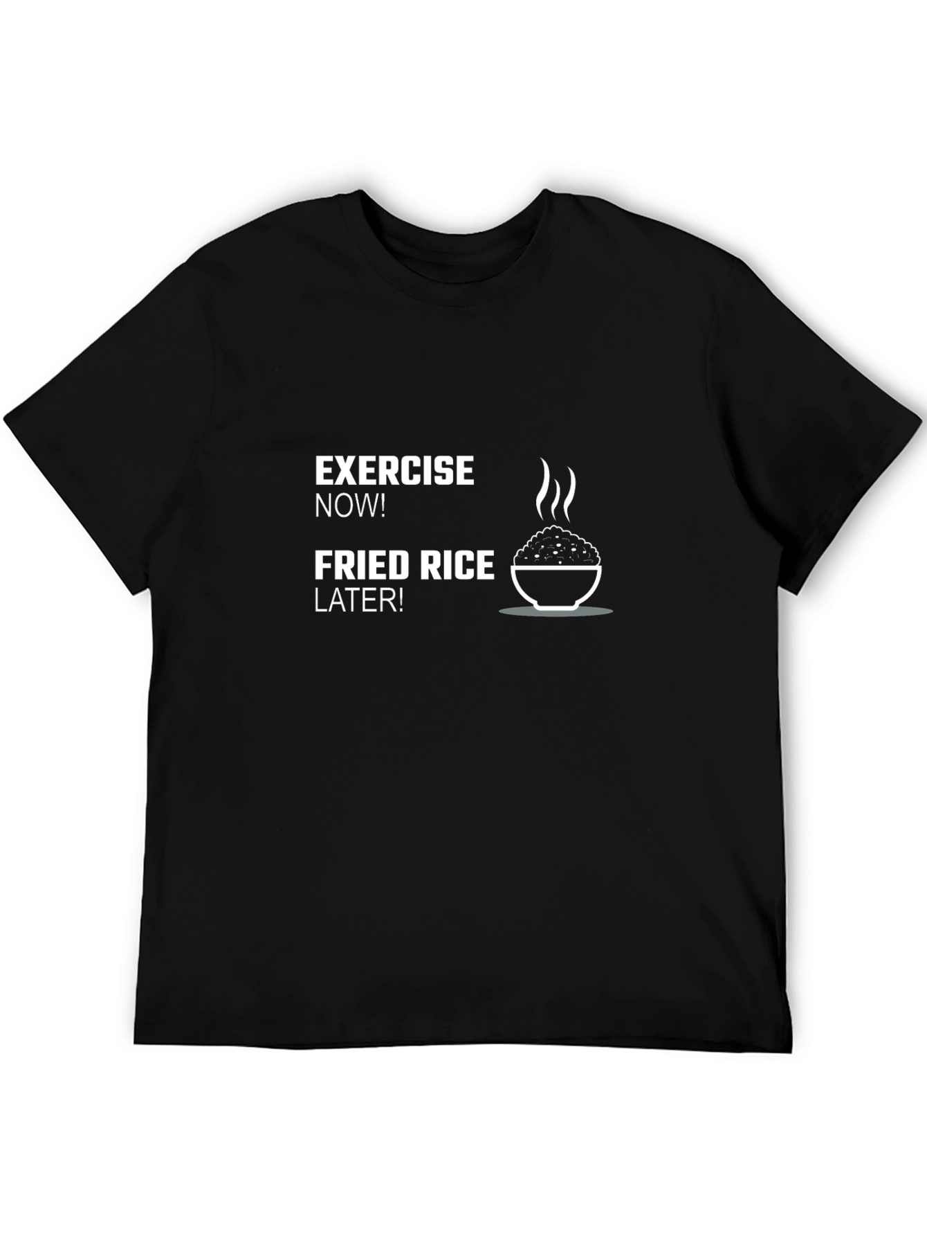 Exercise Now Fried Rice Later Mens T-Shirt