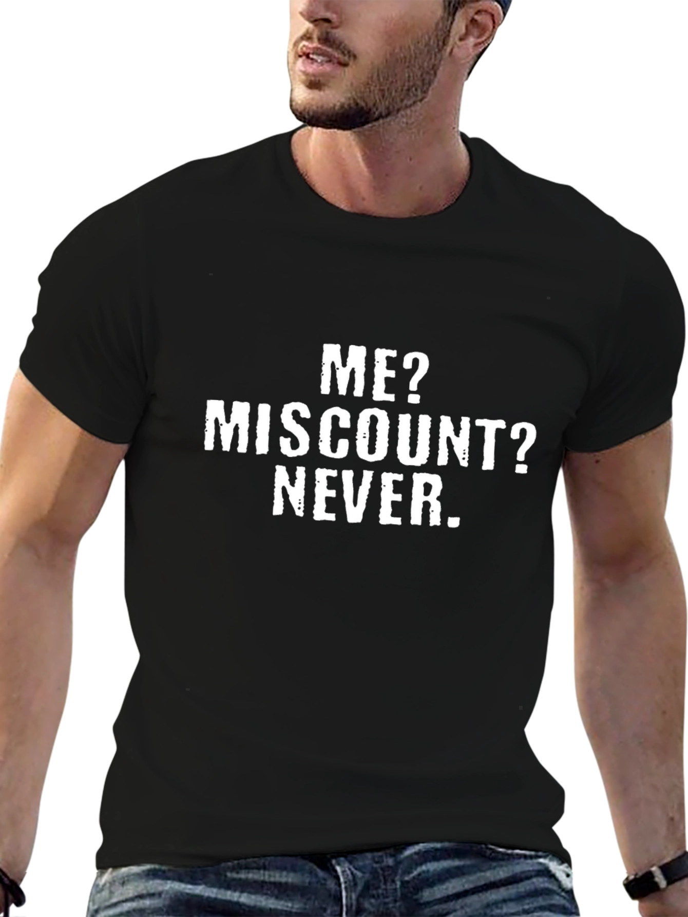 Me? Miscount? Never. T-Shirt