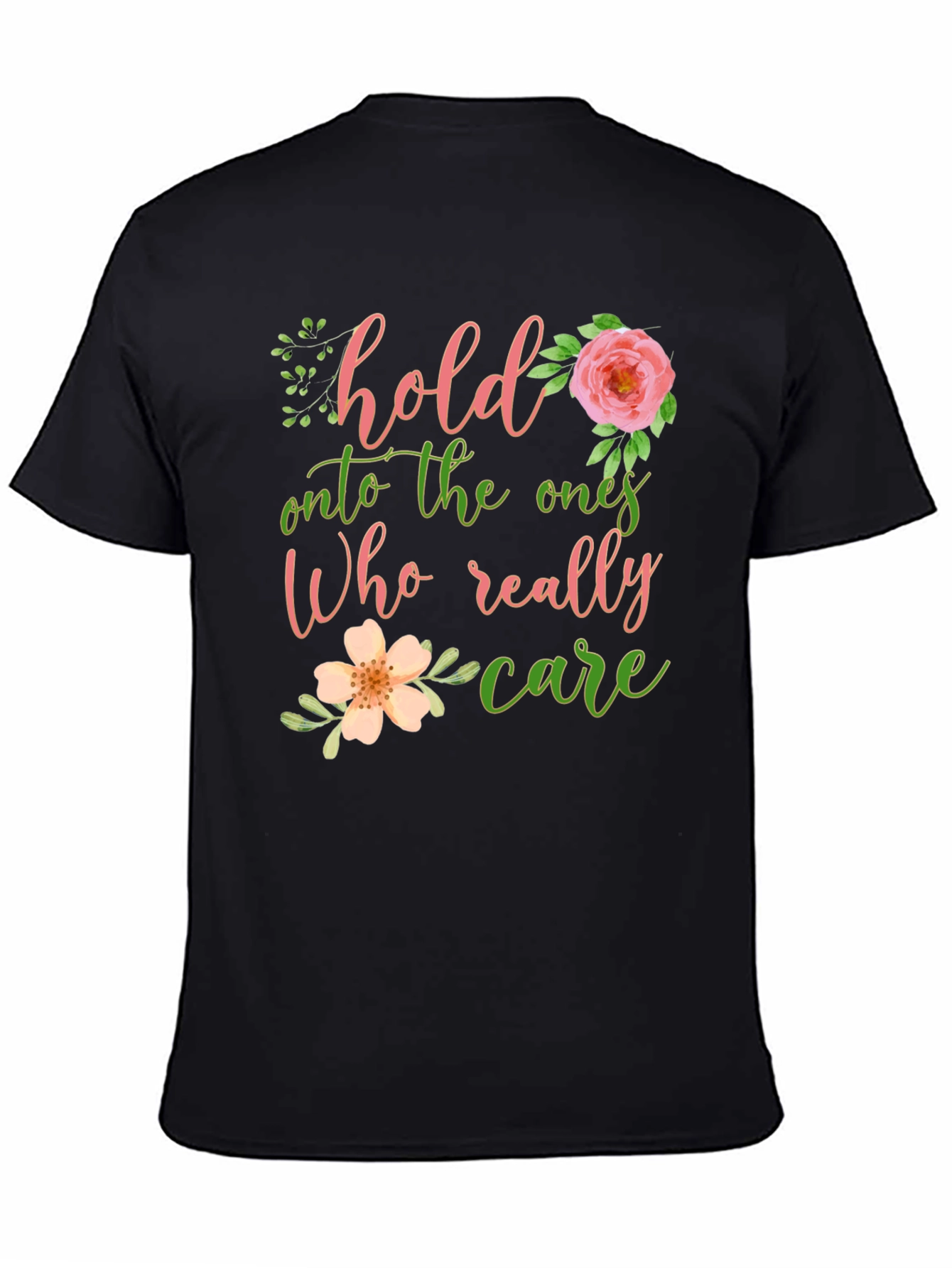 Hold Onto The Ones Who Care Graphic Tee