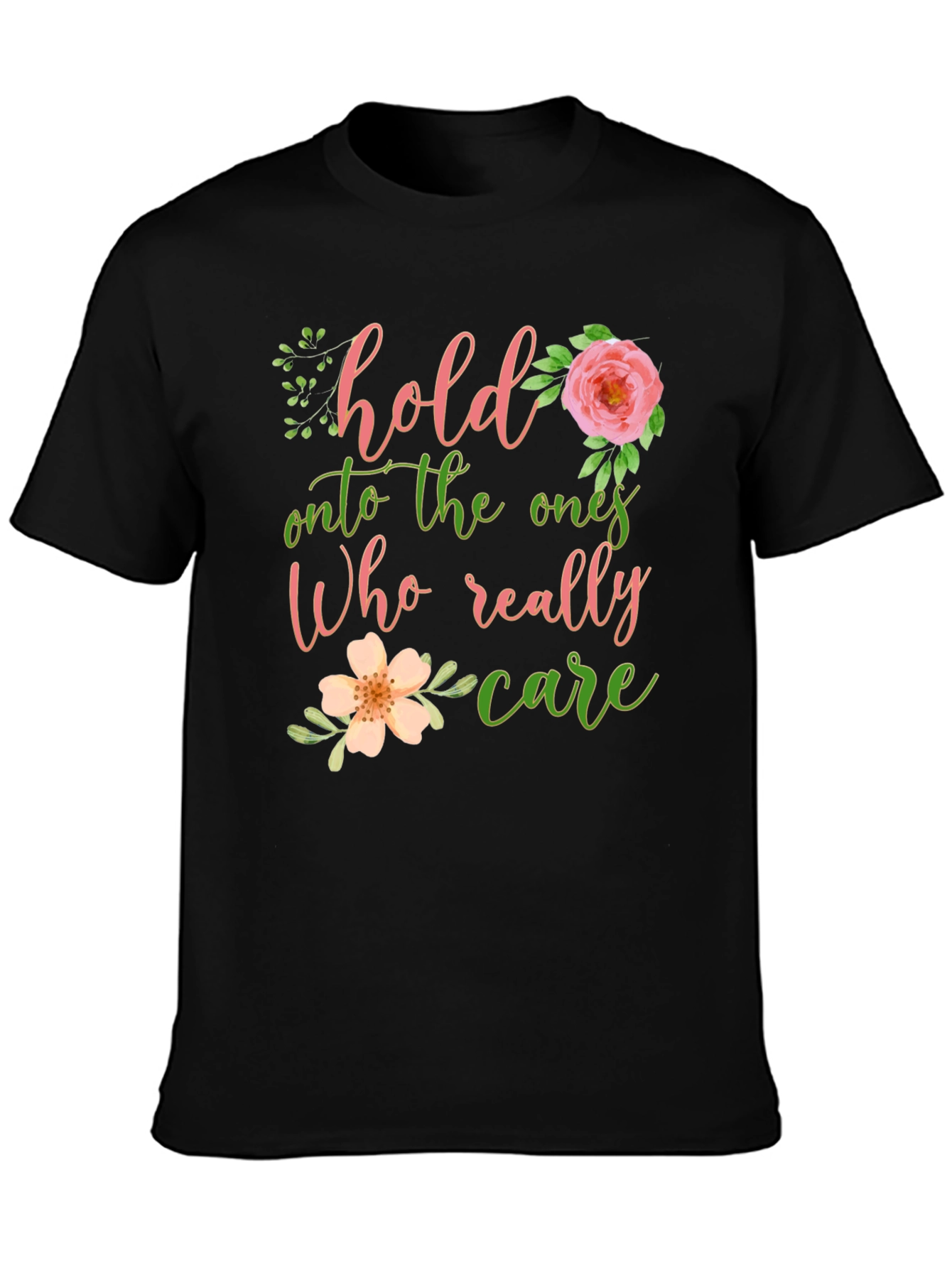 Hold Onto The Ones Who Care Graphic Tee
