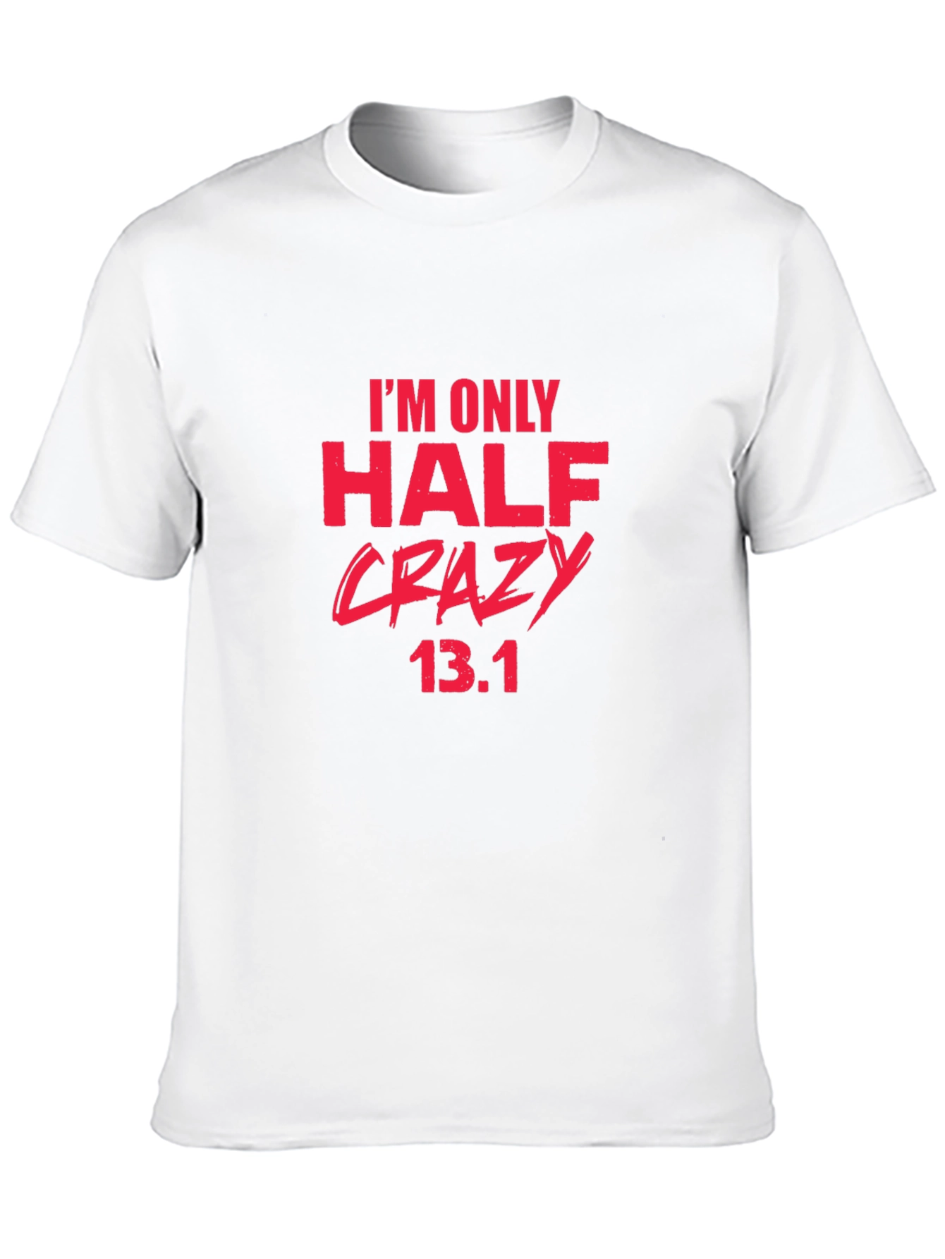 Half Crazy 13.1 Marathon T-Shirt