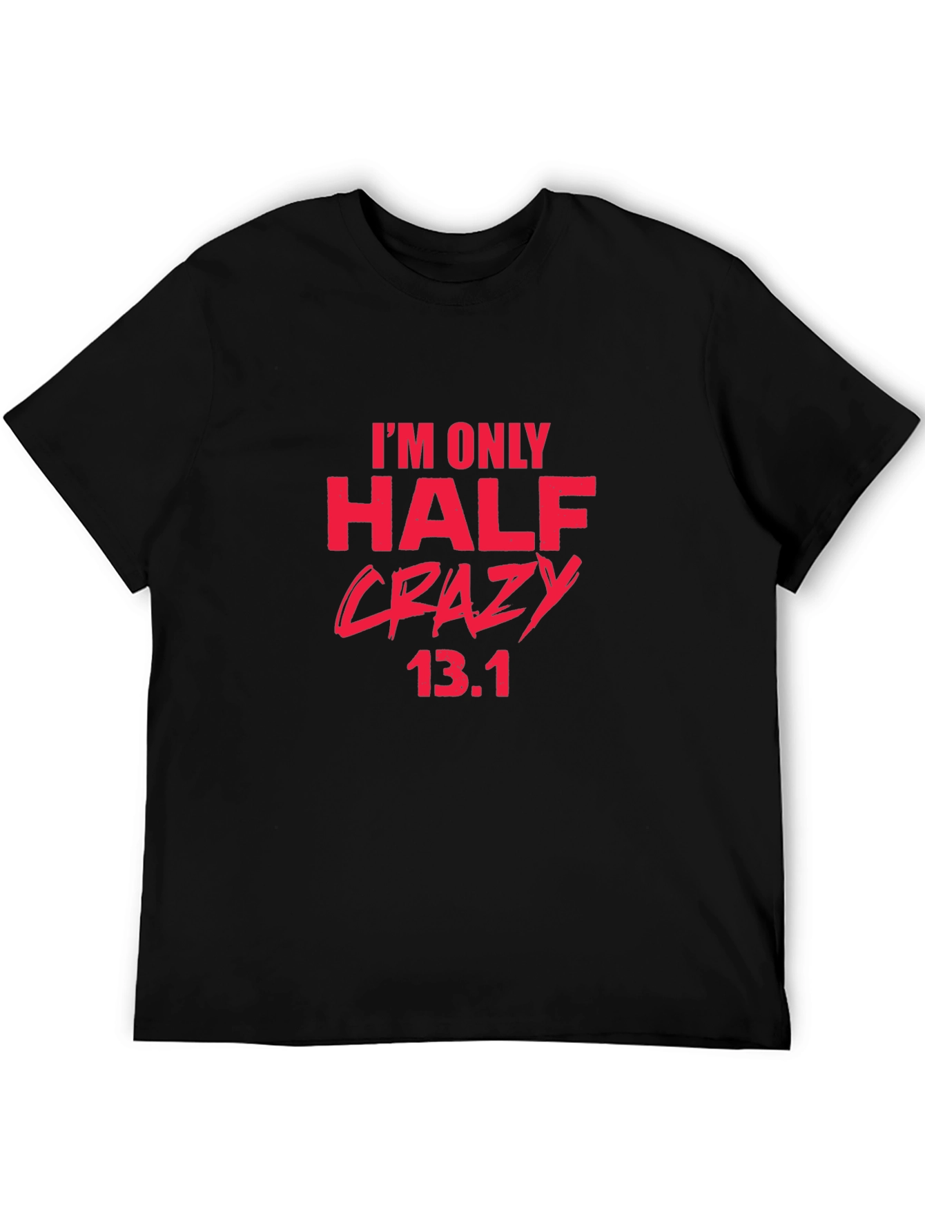 Half Crazy 13.1 Marathon T-Shirt