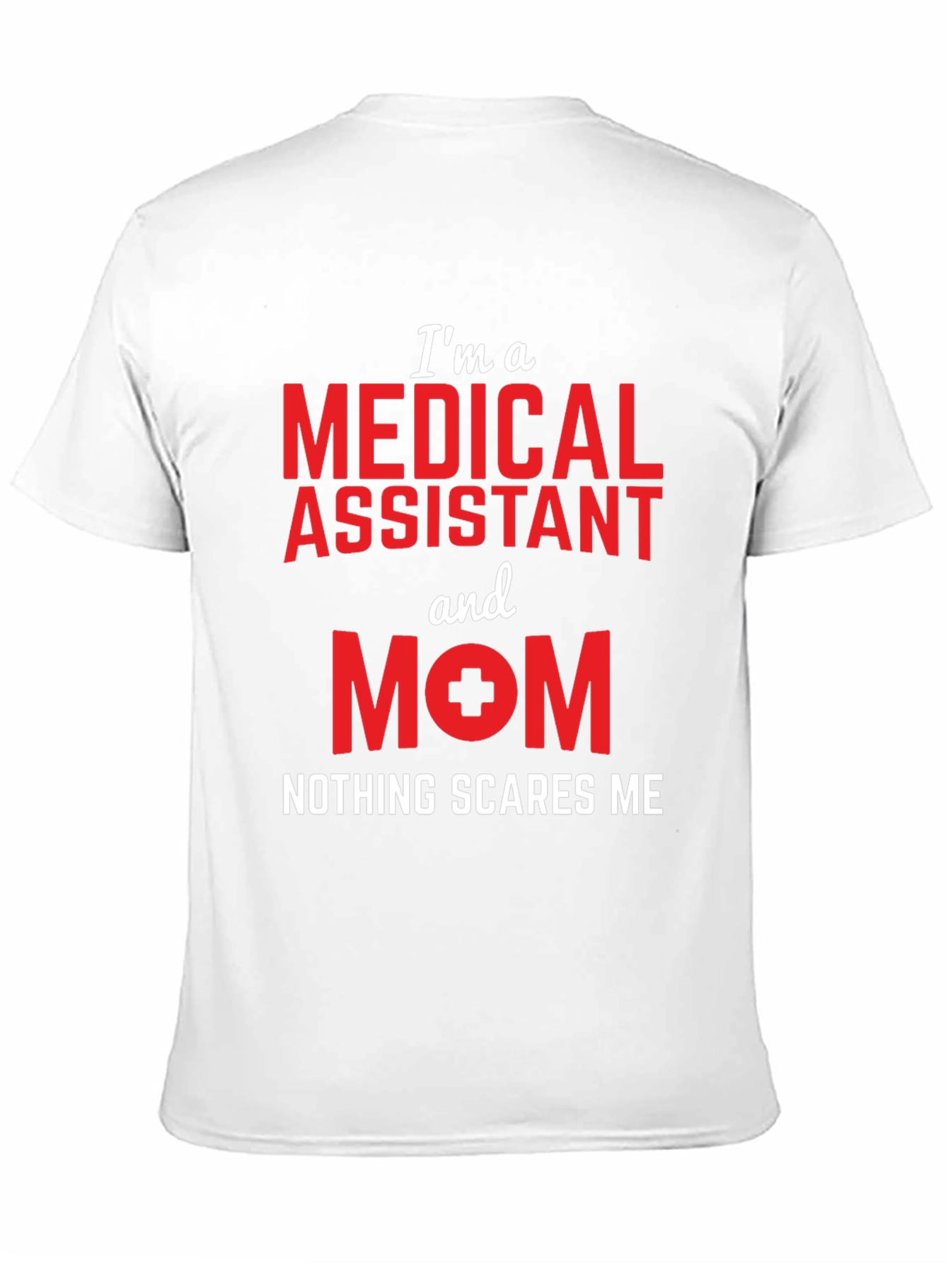 Medical Assistant Mom T-Shirt - Nothing Scares Me