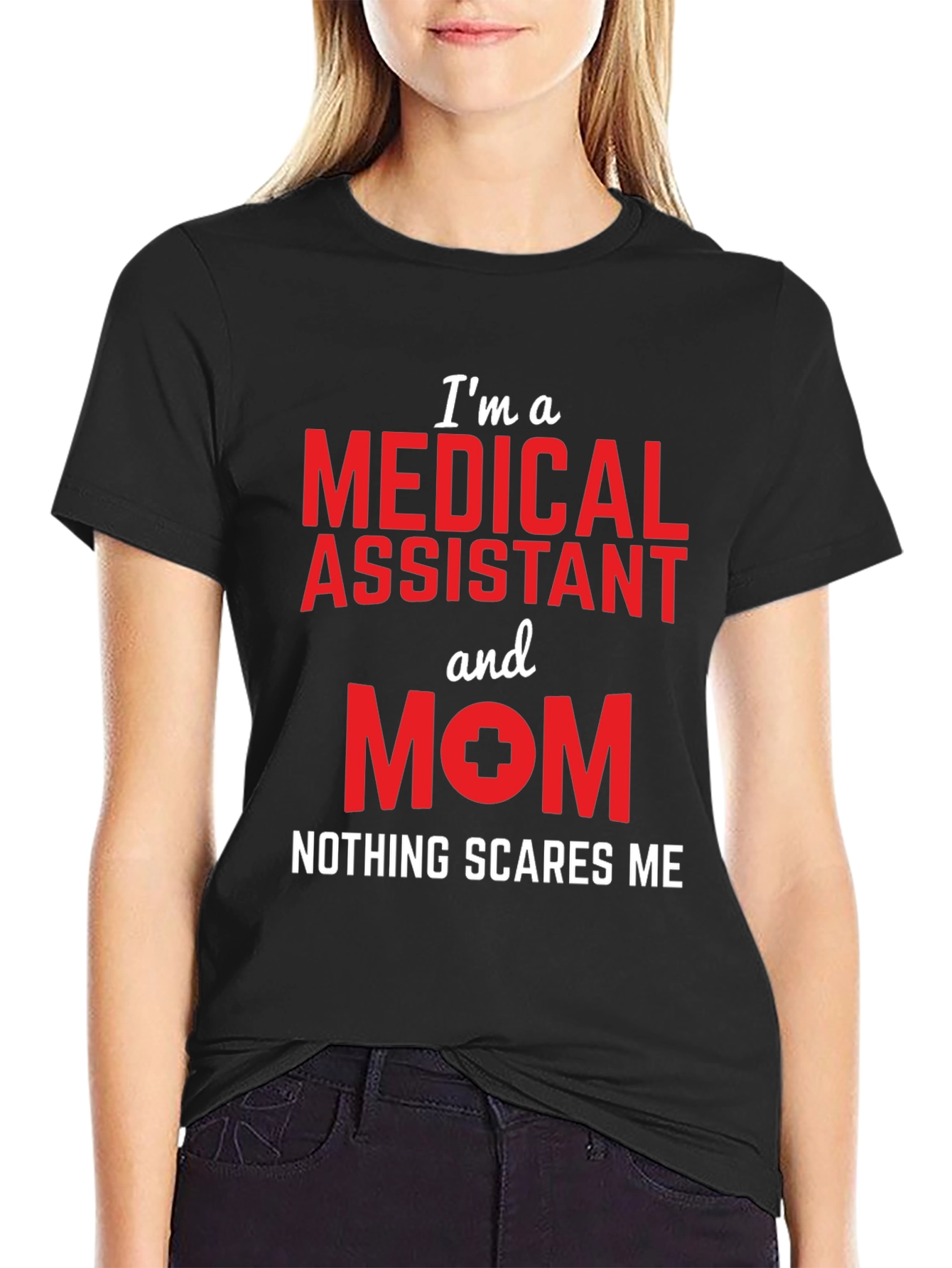 Medical Assistant Mom T-Shirt - Nothing Scares Me