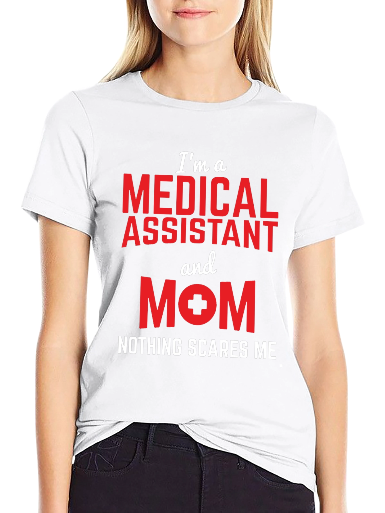 Medical Assistant Mom T-Shirt - Nothing Scares Me