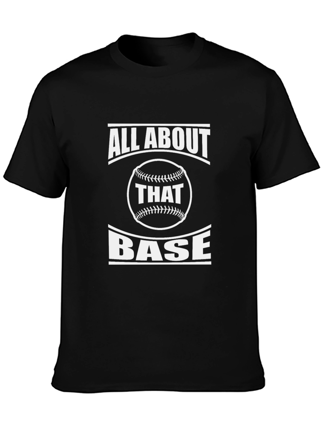 All About That Base T-Shirt - Baseball Fan Tee