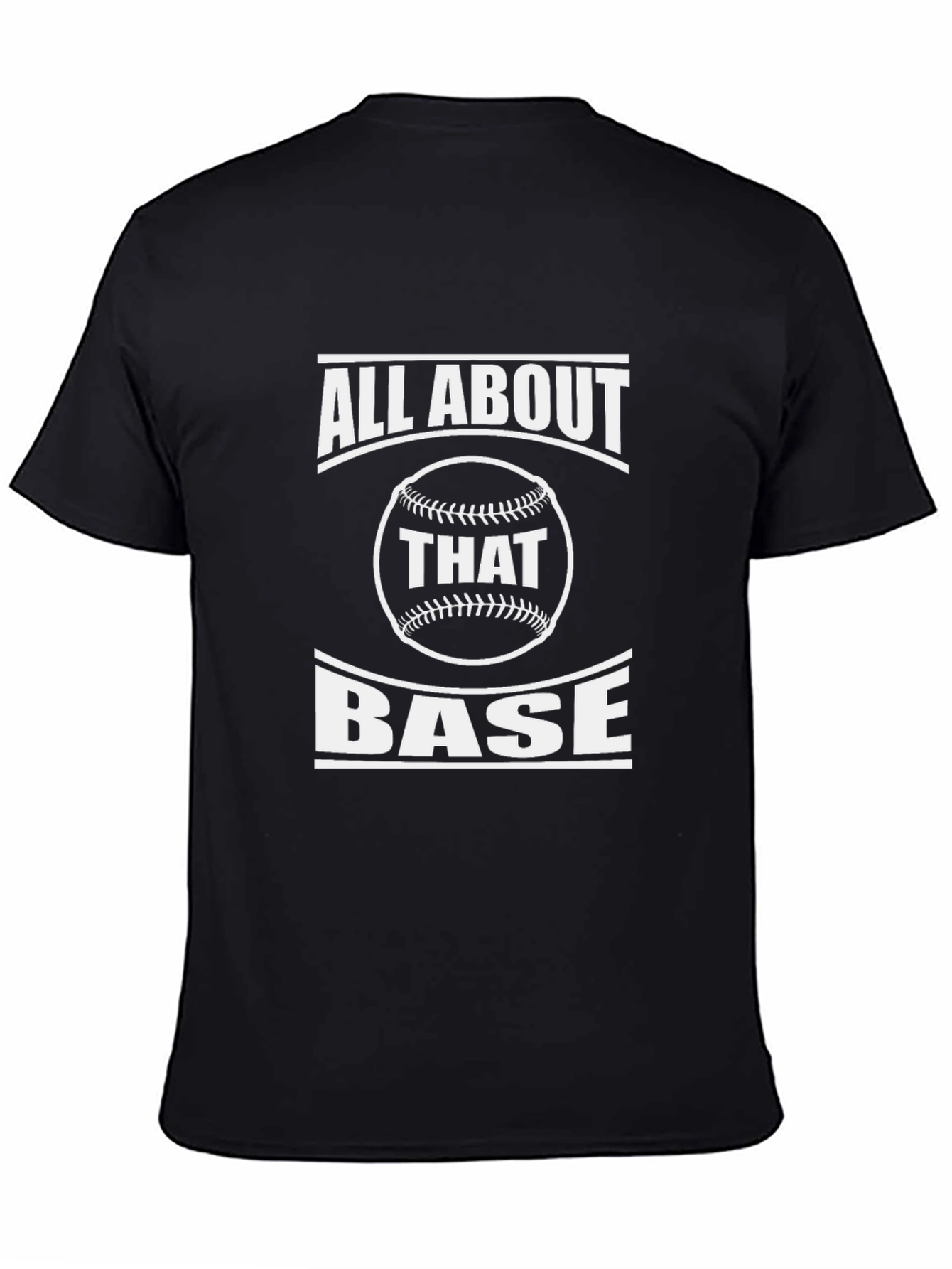 All About That Base T-Shirt - Baseball Fan Tee