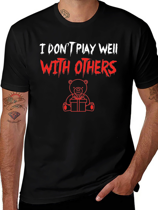 I Dont Play Well With Others Graphic Tee