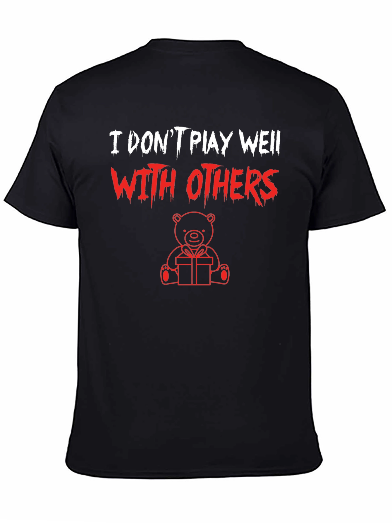 I Dont Play Well With Others Graphic Tee