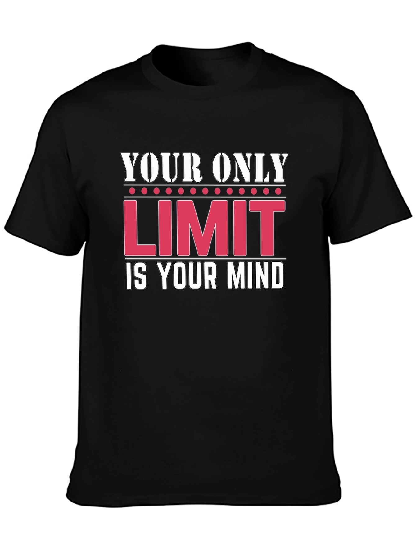 Motivational T-Shirt: Your Only Limit Is Your Mind