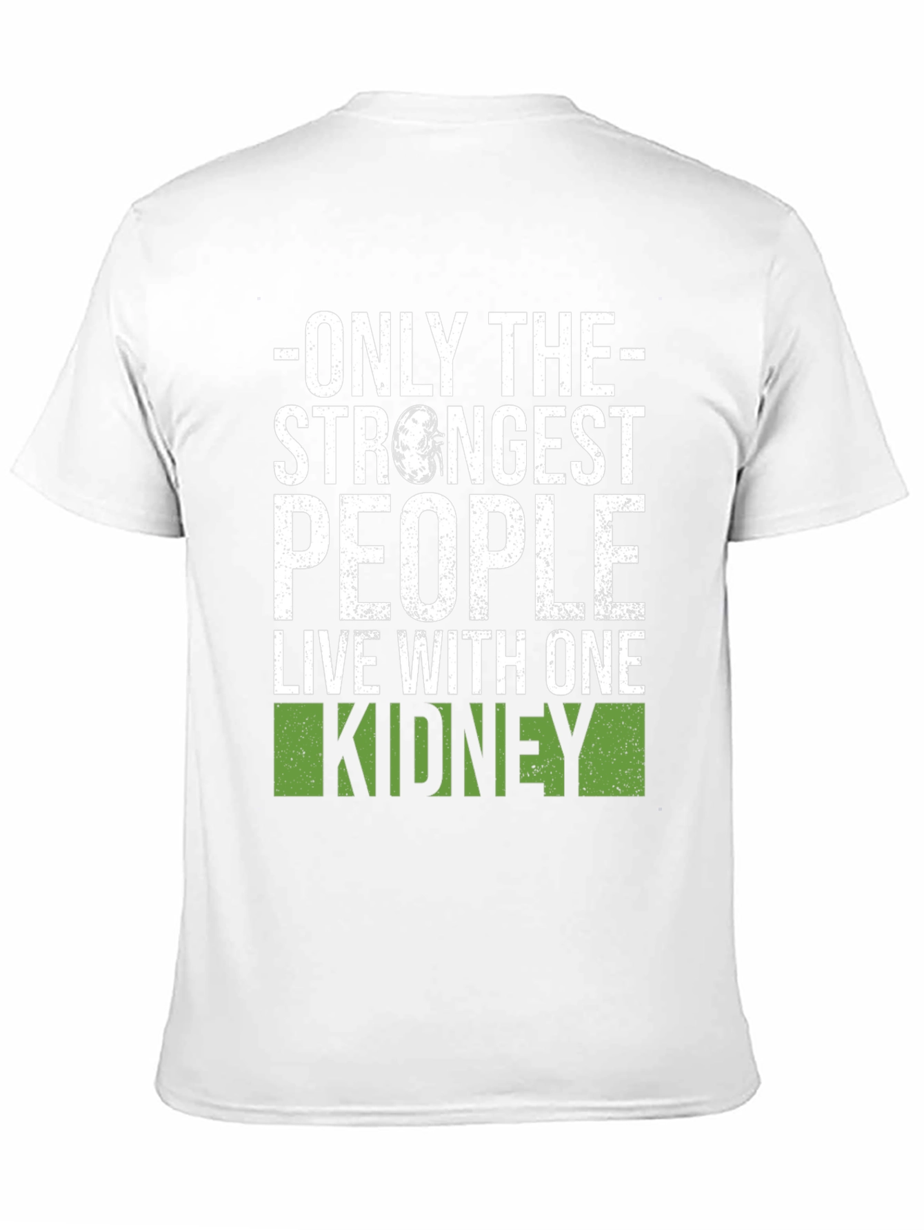 Strongest People One Kidney T-Shirt