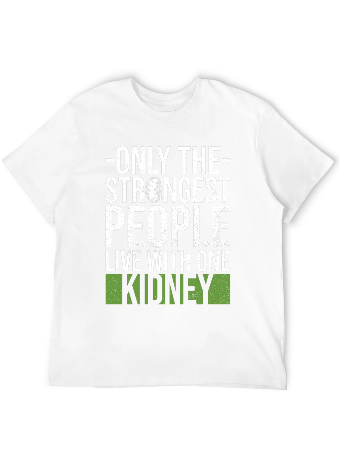 Strongest People One Kidney T-Shirt
