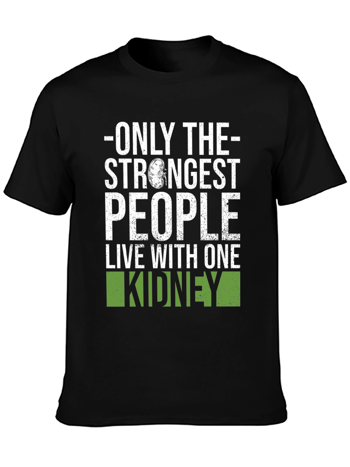 Strongest People One Kidney T-Shirt