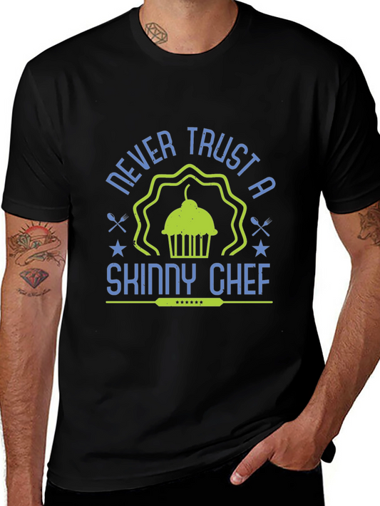 Never Trust a Skinny Chef T-Shirt