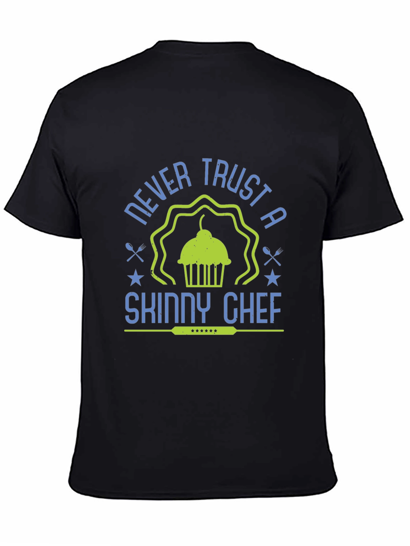 Never Trust a Skinny Chef T-Shirt