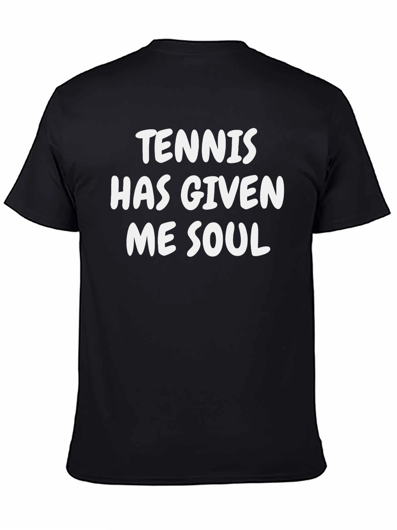 Tennis Has Given Me Soul Black T-Shirt