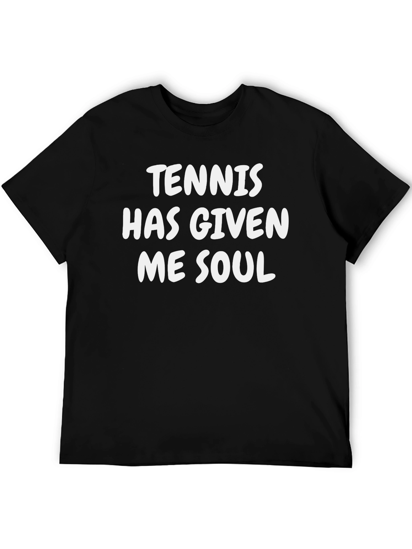 Tennis Has Given Me Soul Black T-Shirt