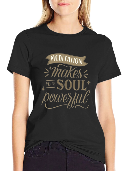 Meditation Makes Your Soul Powerful T-Shirt