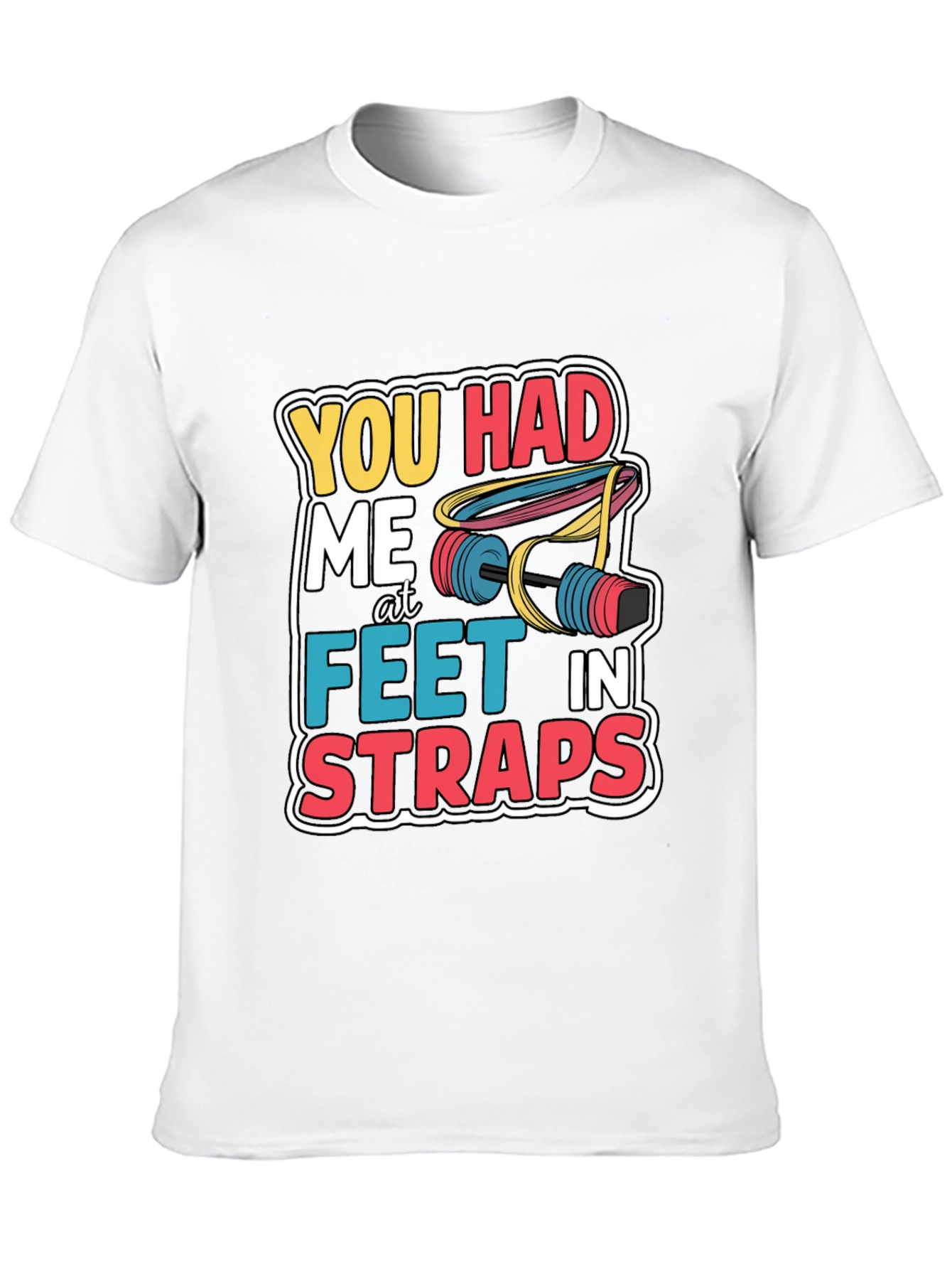 You Had Me At Feet In Straps Black T-Shirt