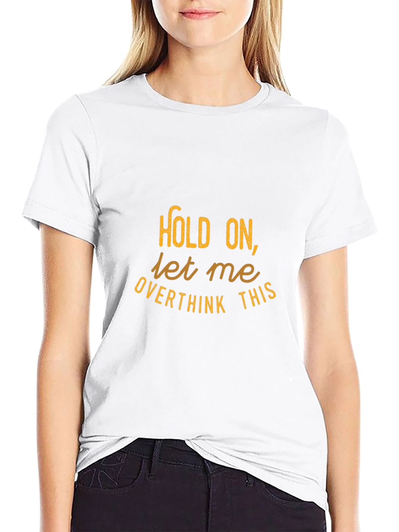 Hold On Let Me Overthink This - Graphic Tee
