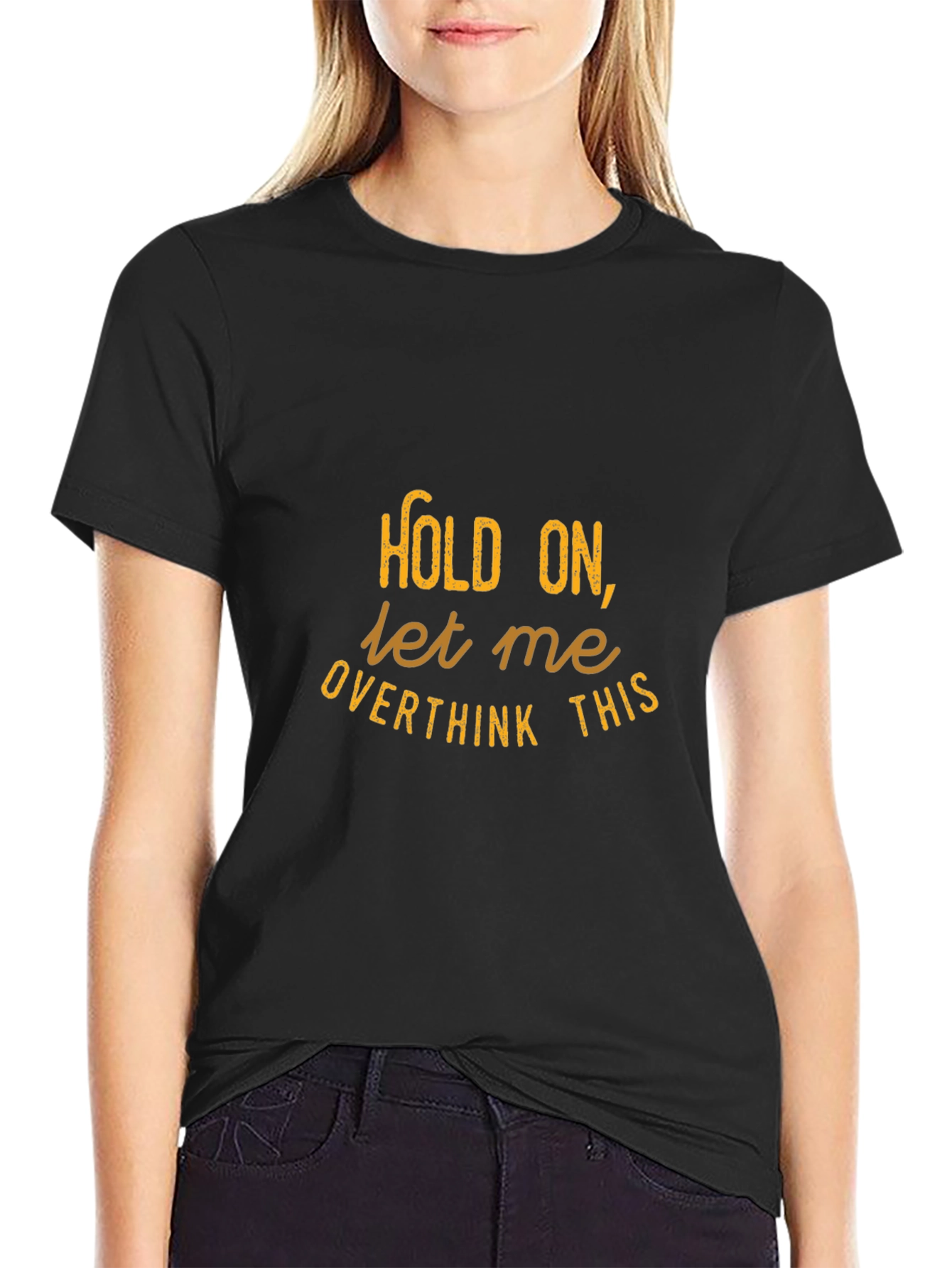 Hold On Let Me Overthink This - Graphic Tee