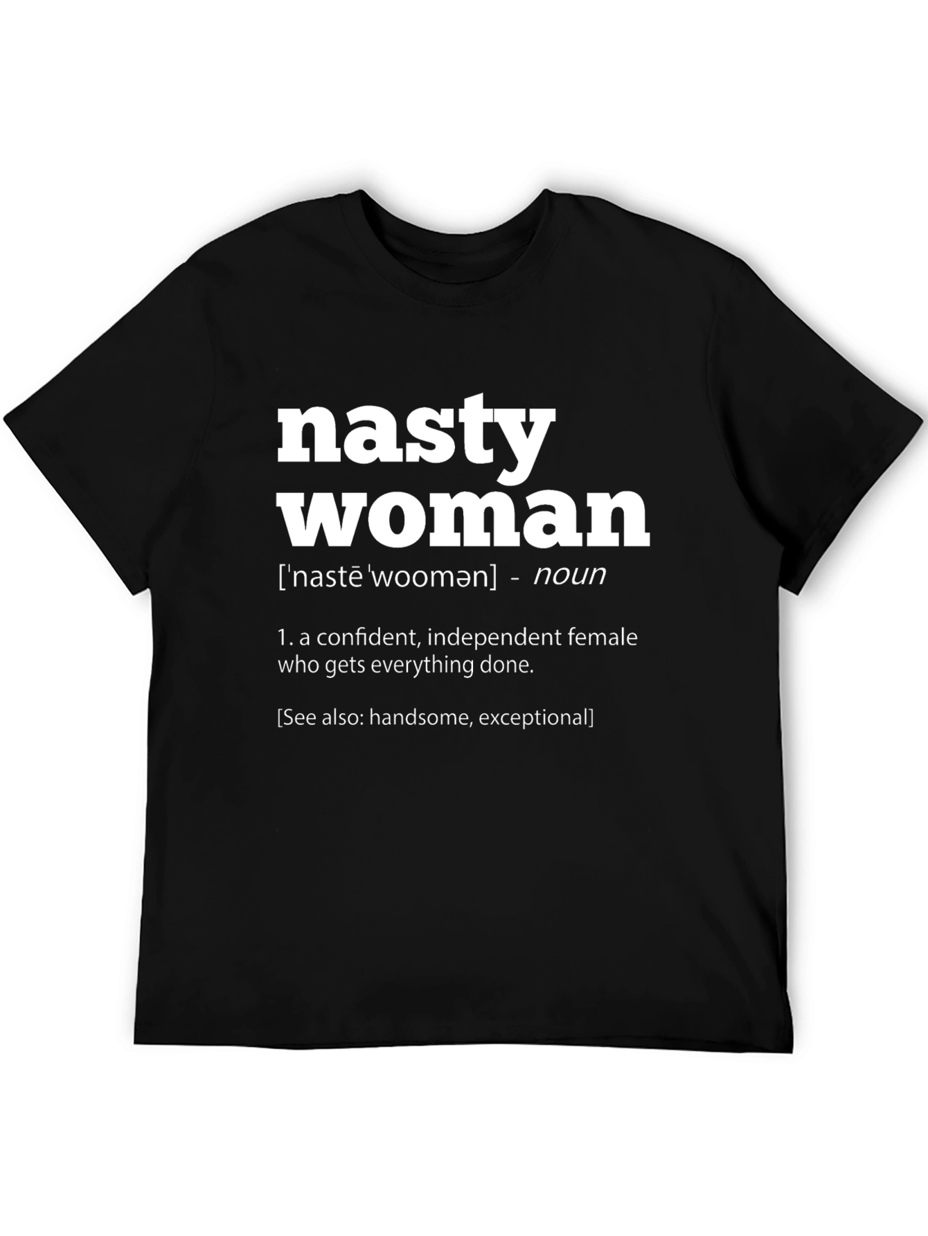 Nasty Woman Definition T-Shirt - Empowering & Confident!