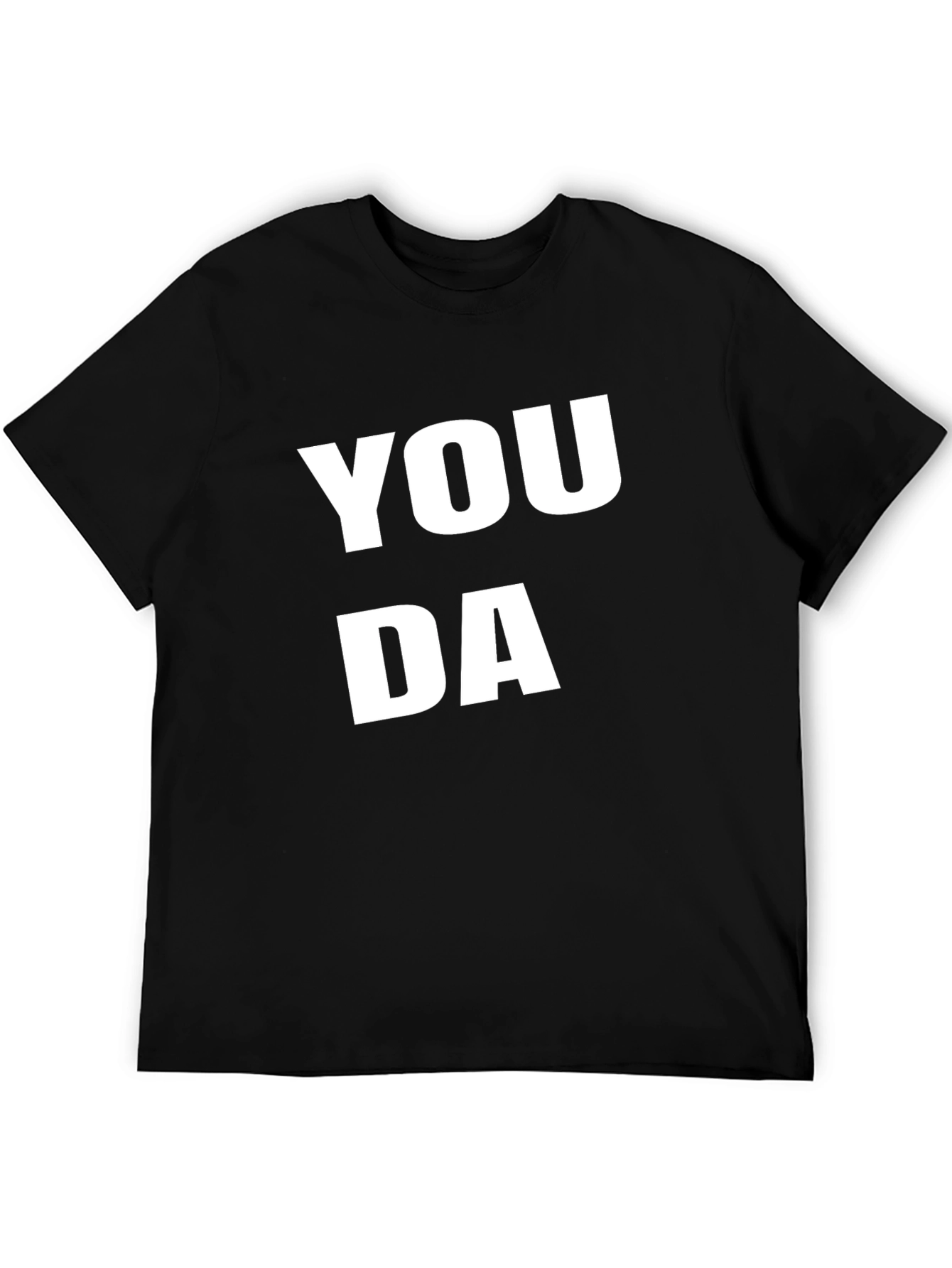 You Da T-Shirt - Funny Casual Graphic Tee