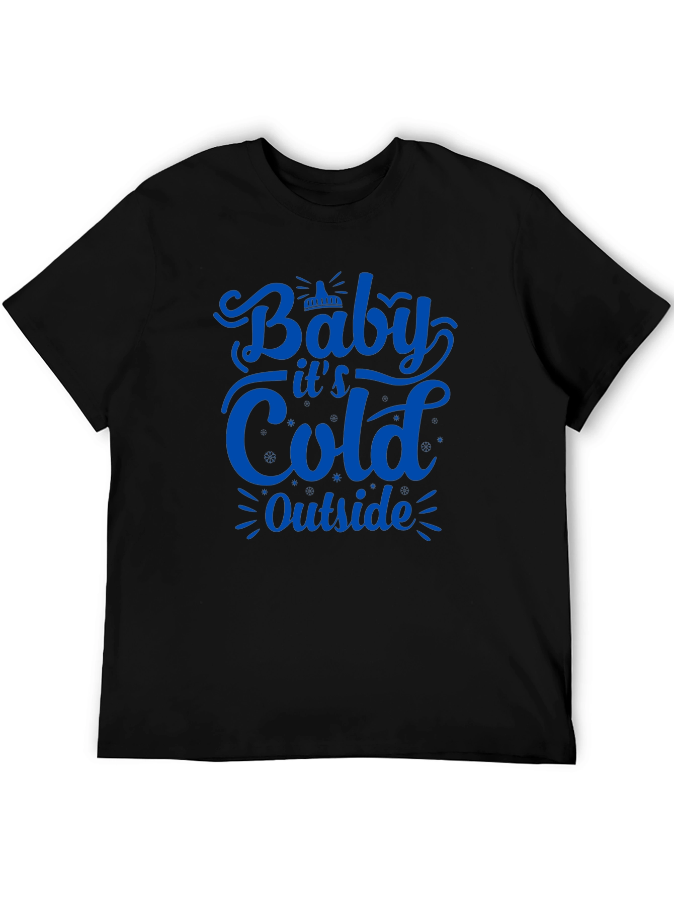 Baby Its Cold Outside T-Shirt