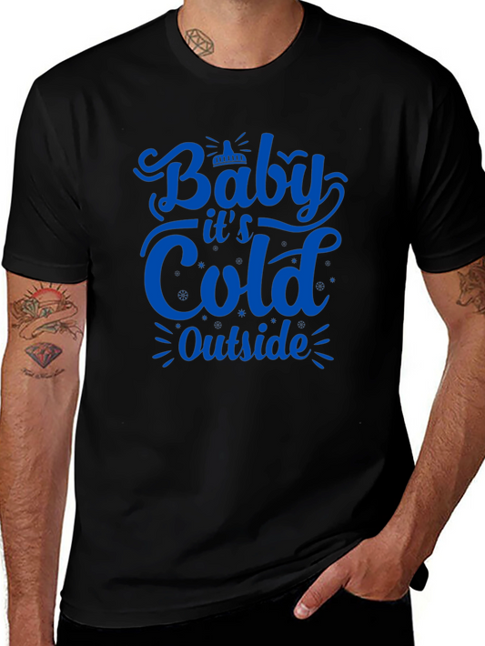 Baby Its Cold Outside T-Shirt