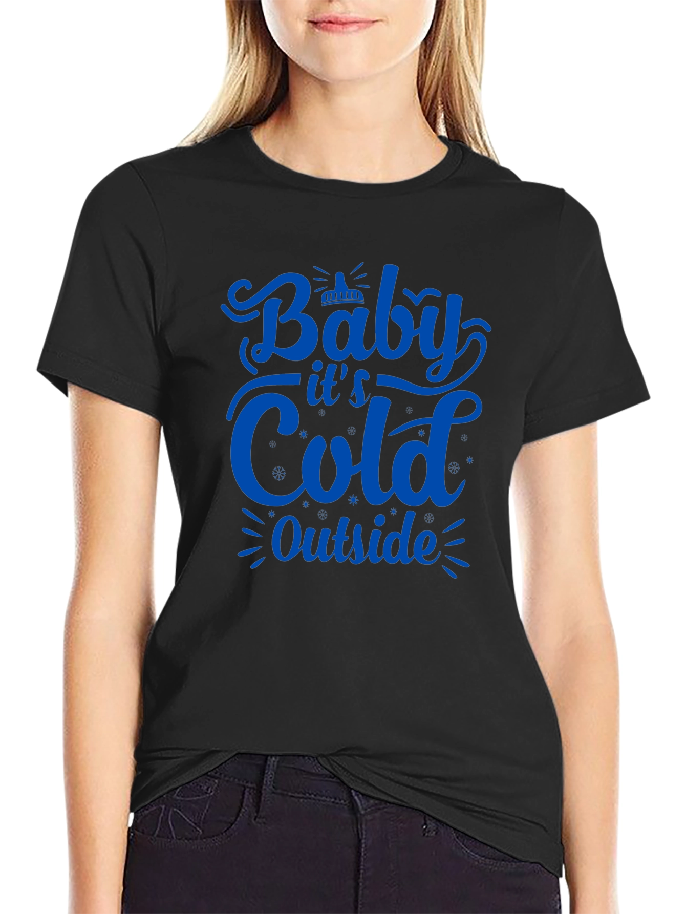 Baby Its Cold Outside T-Shirt