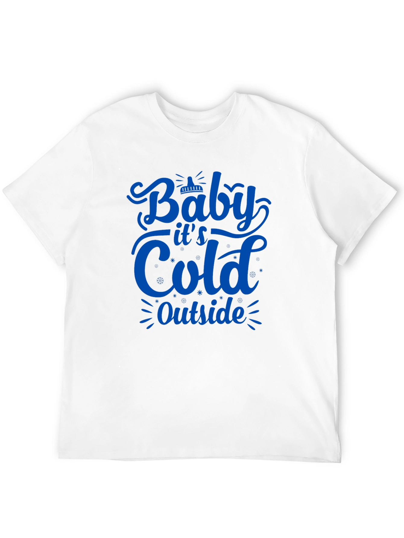 Baby Its Cold Outside T-Shirt