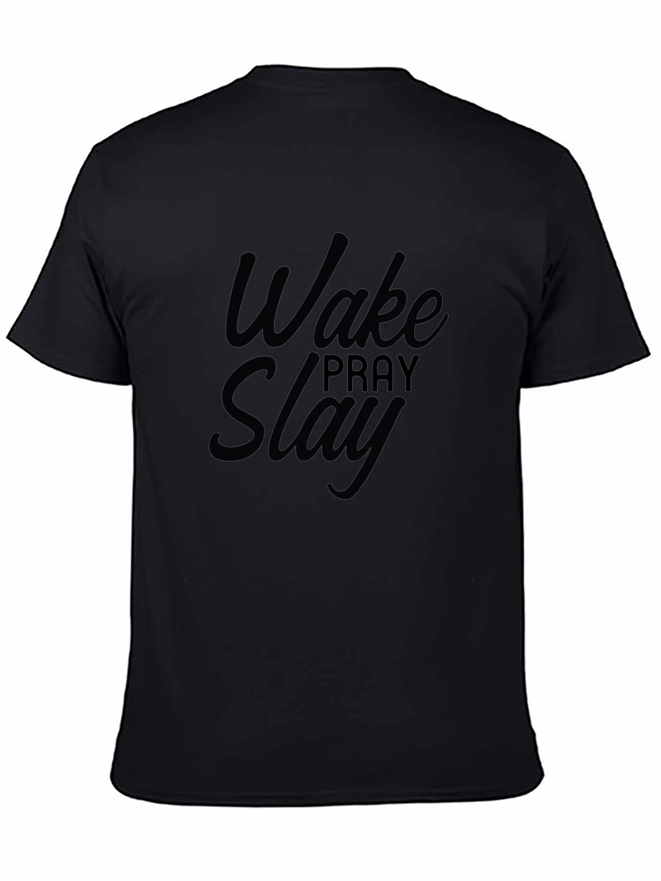 Wake Pray Slay Black T-Shirt