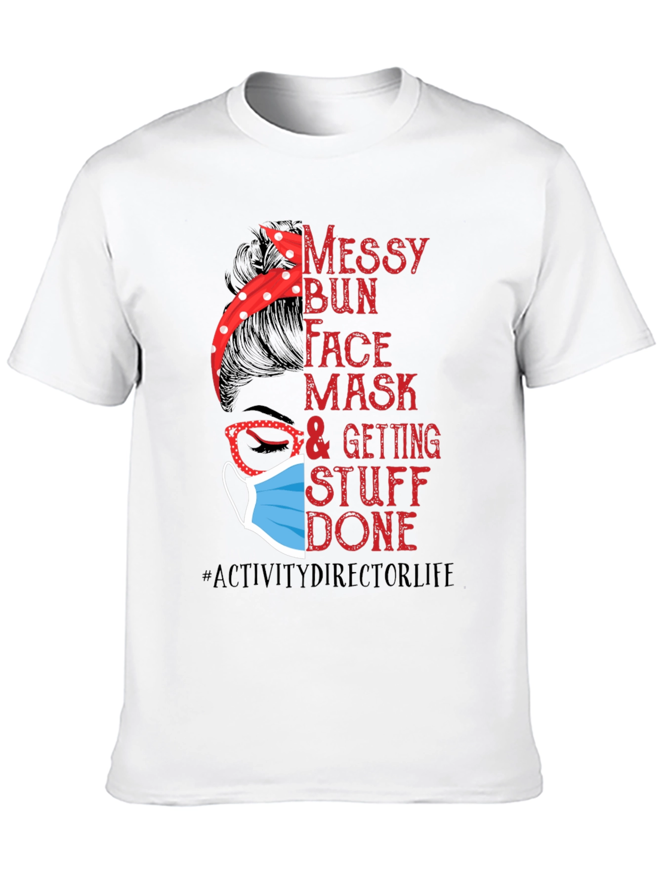 Messy Bun Face Mask Activity Director T-Shirt