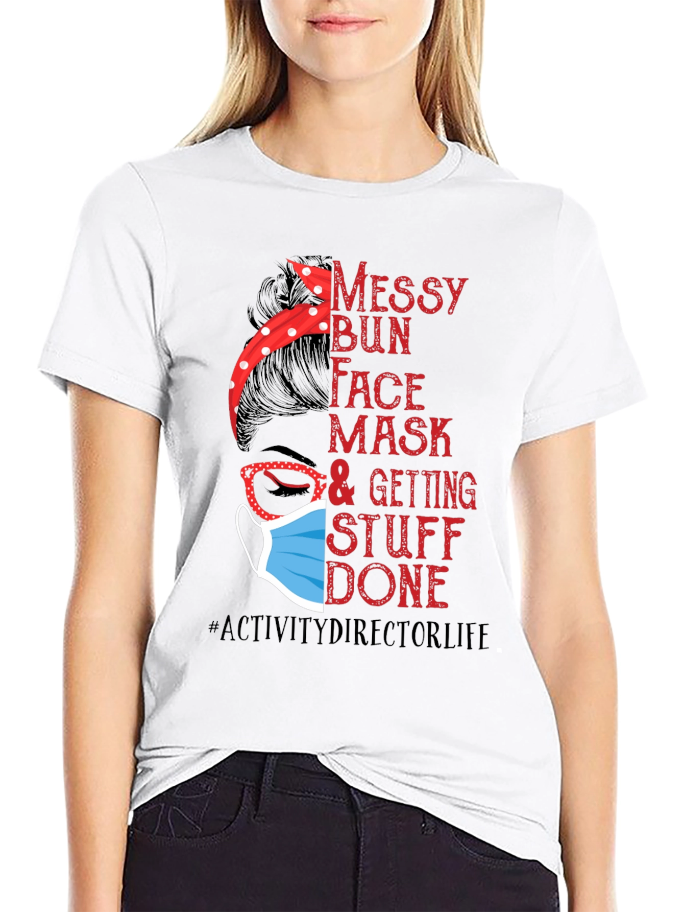 Messy Bun Face Mask Activity Director T-Shirt
