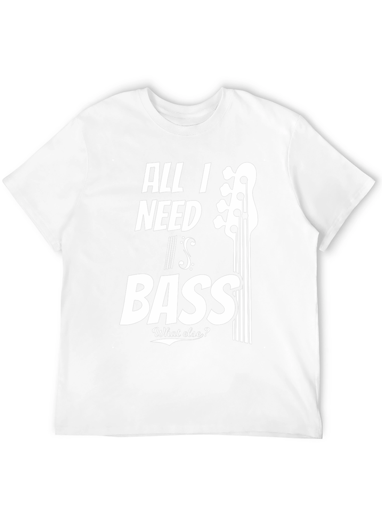 All I Need Is Bass T-Shirt