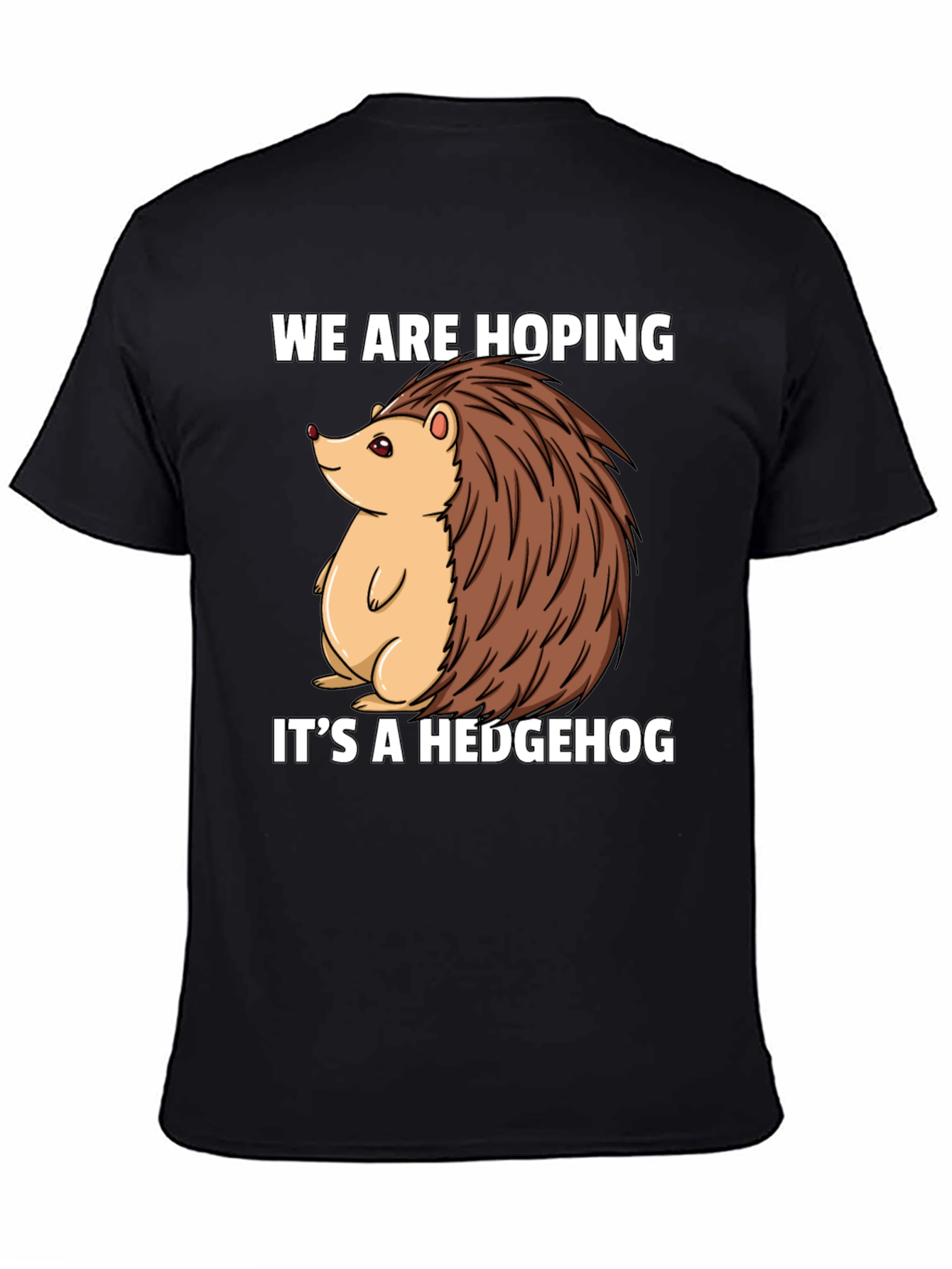 Hoping Its A Hedgehog T-Shirt