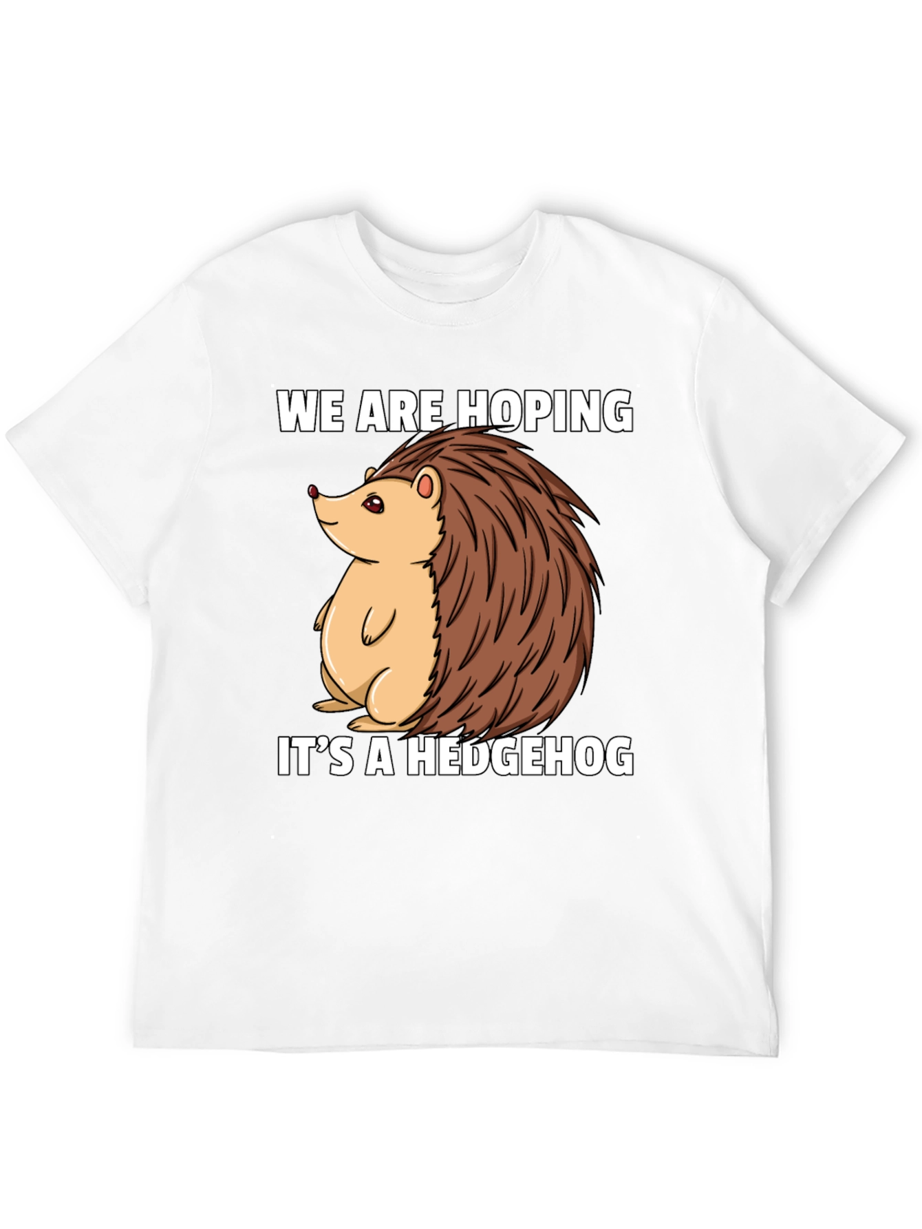 Hoping Its A Hedgehog T-Shirt