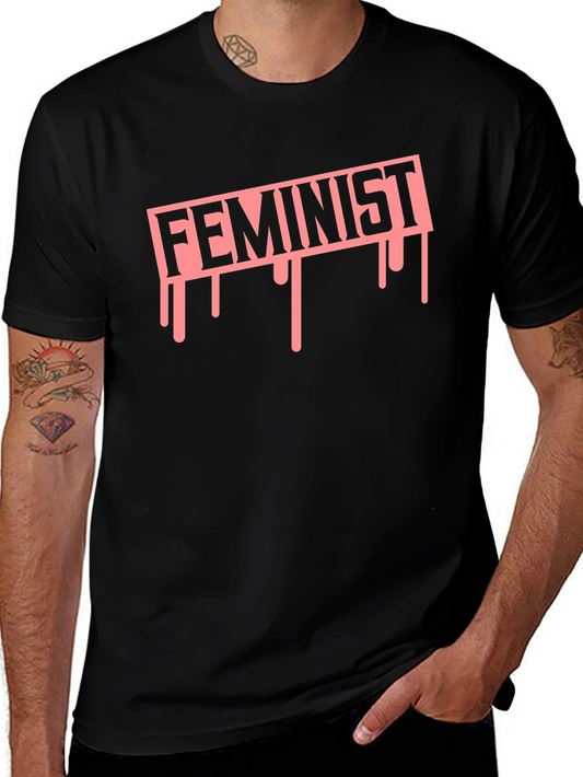 Feminist Drip Graphic Tee - Empowering Statement T-Shirt