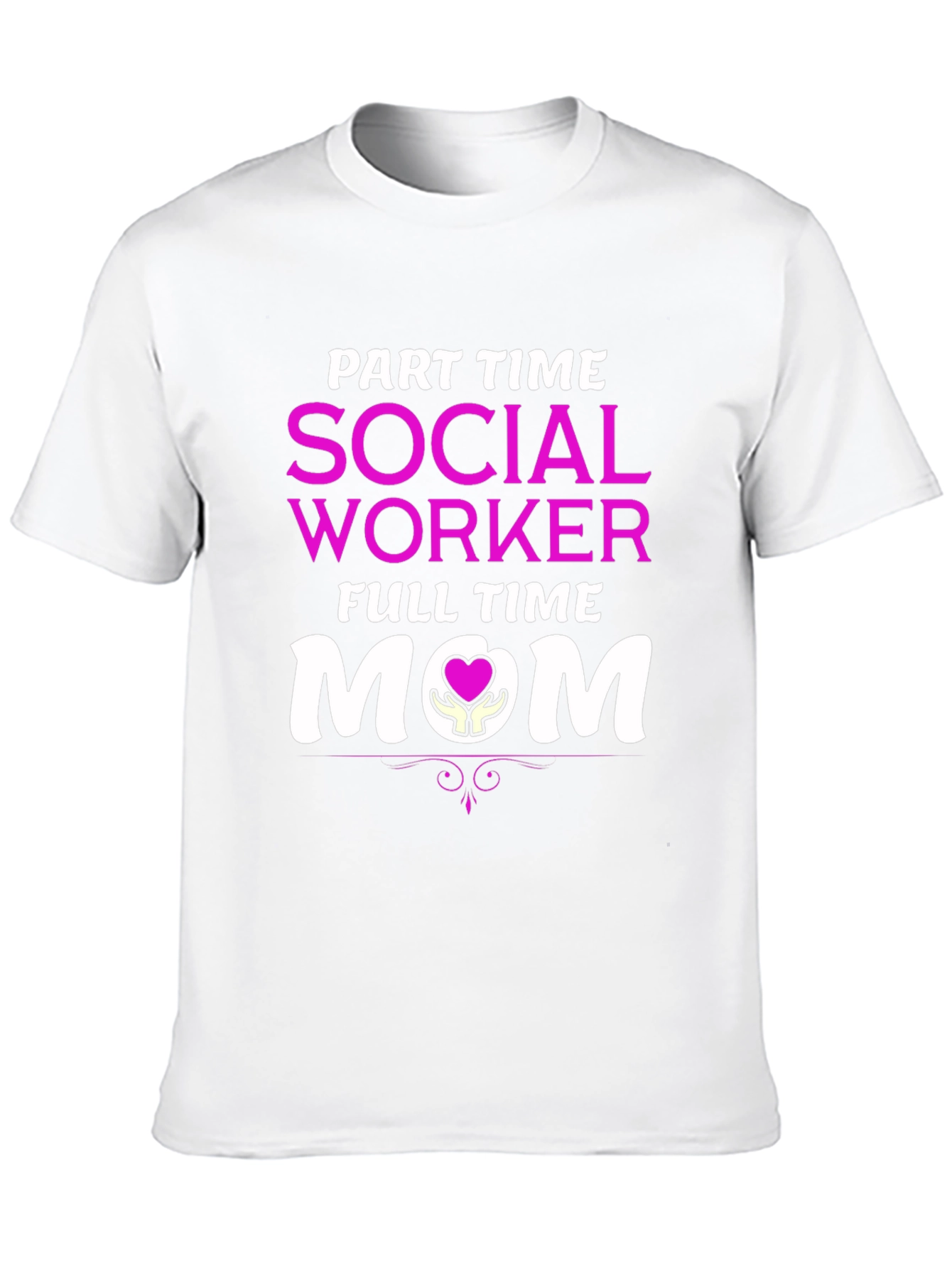 Part Time Social Worker Full Time Mom T-Shirt