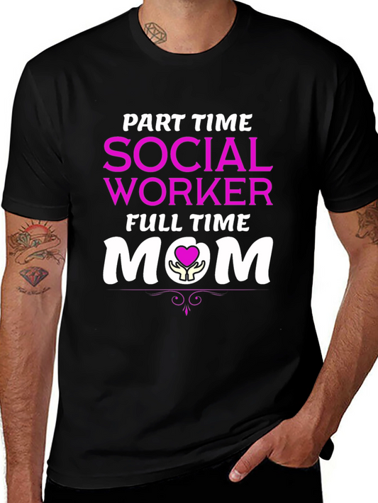 Part Time Social Worker Full Time Mom T-Shirt