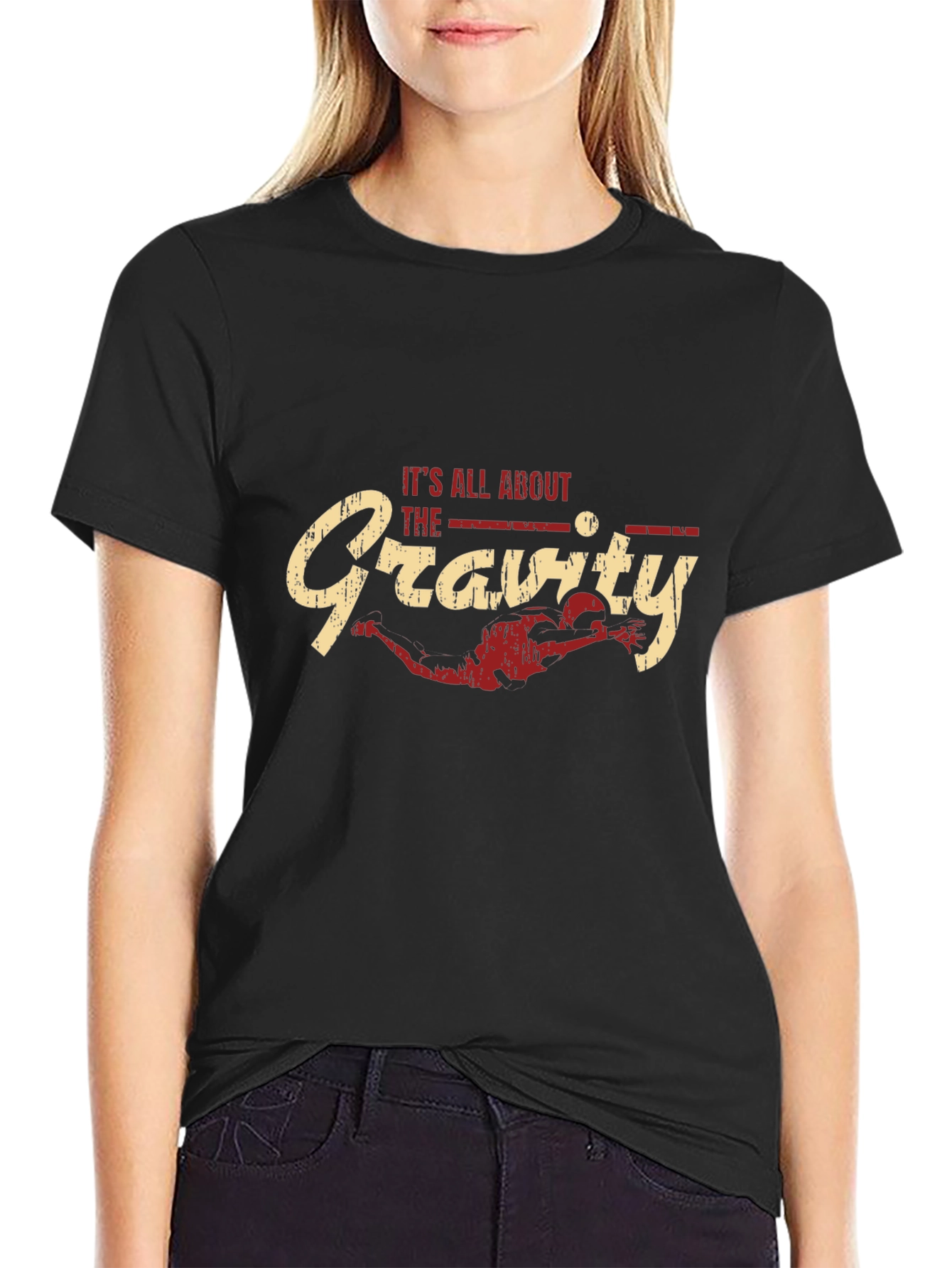 Its All About the Gravity - Funny T-Shirt