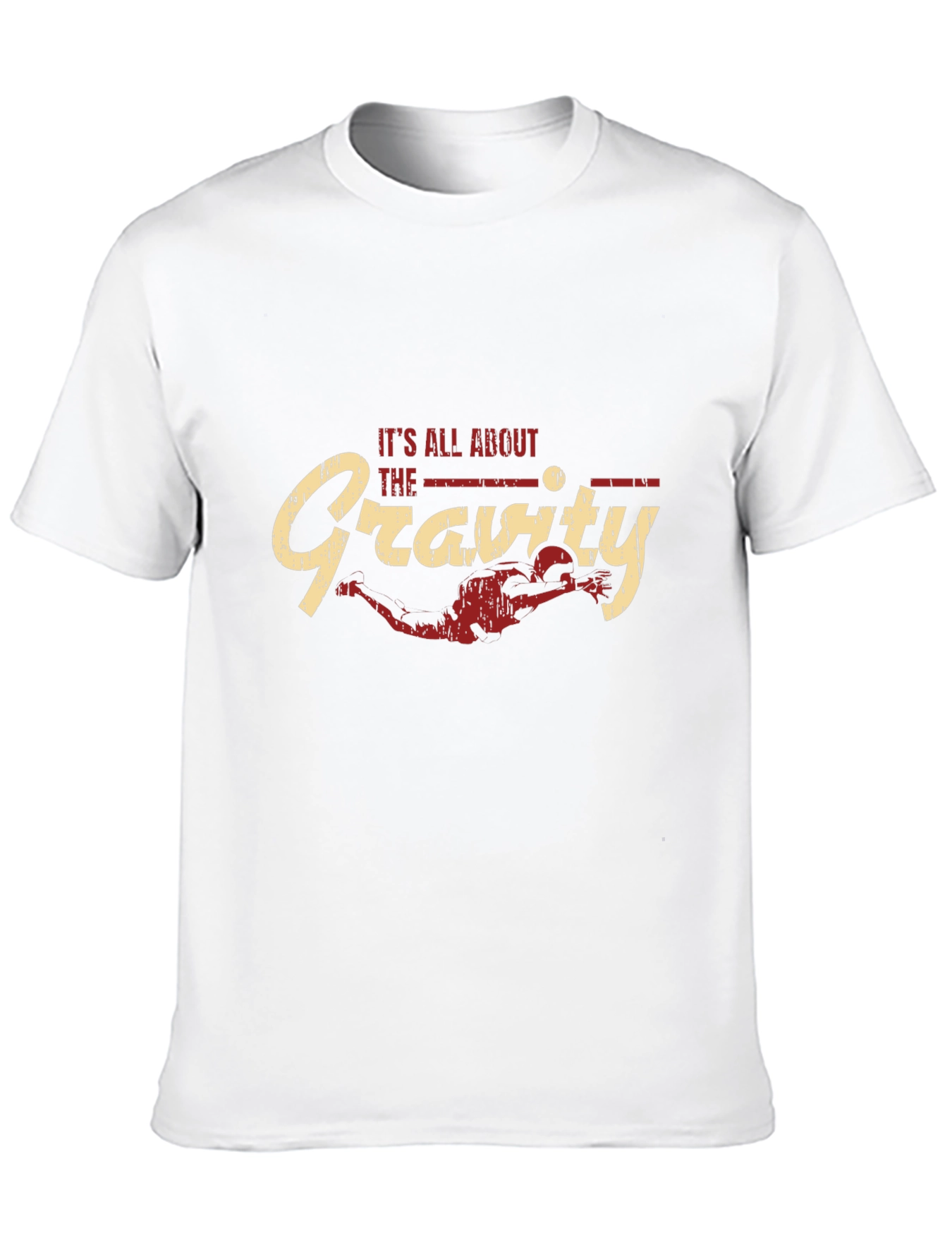 Its All About the Gravity - Funny T-Shirt