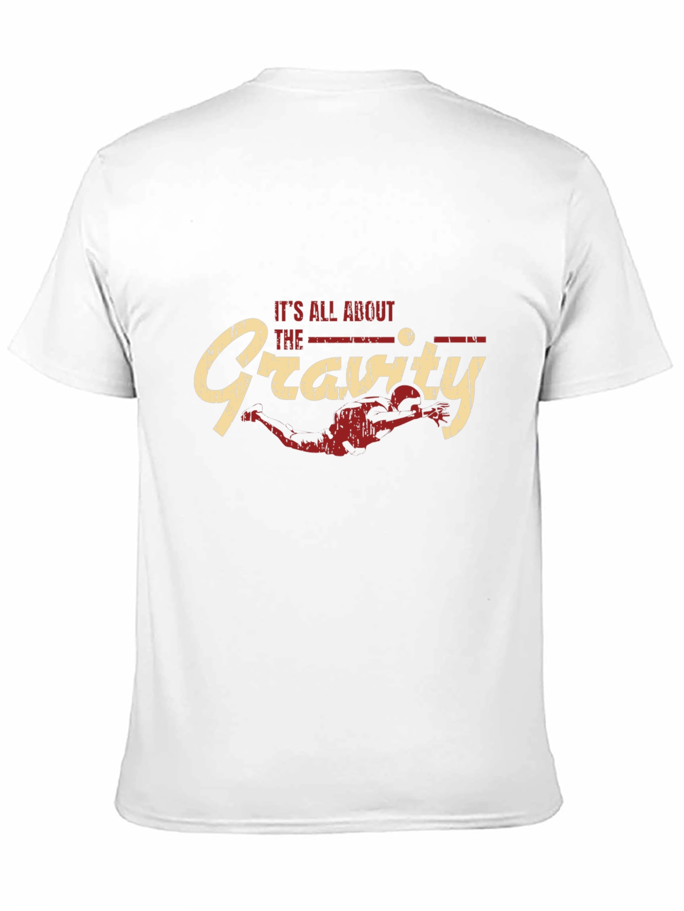 Its All About the Gravity - Funny T-Shirt