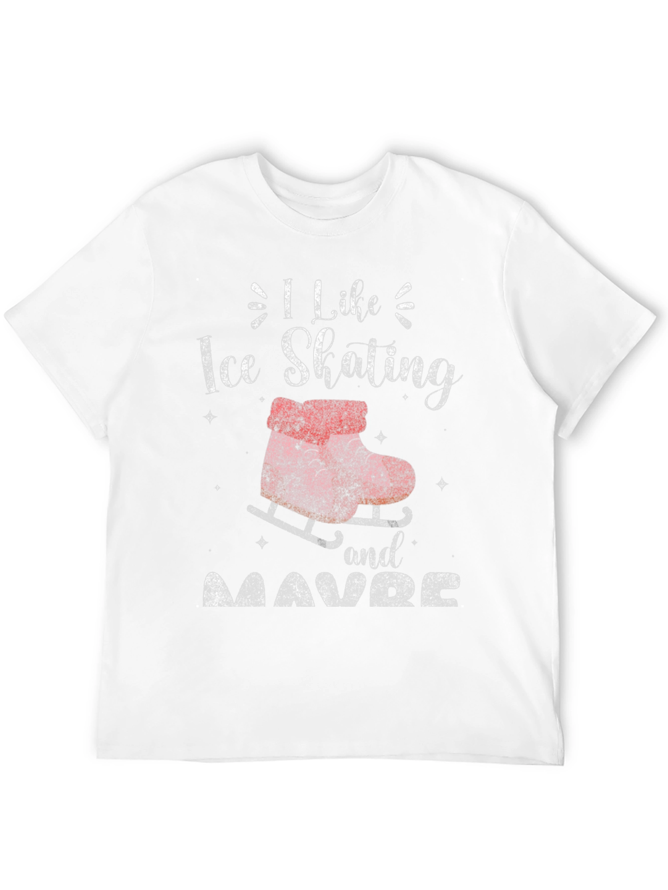 I Like Ice Skating and Maybe T-Shirt