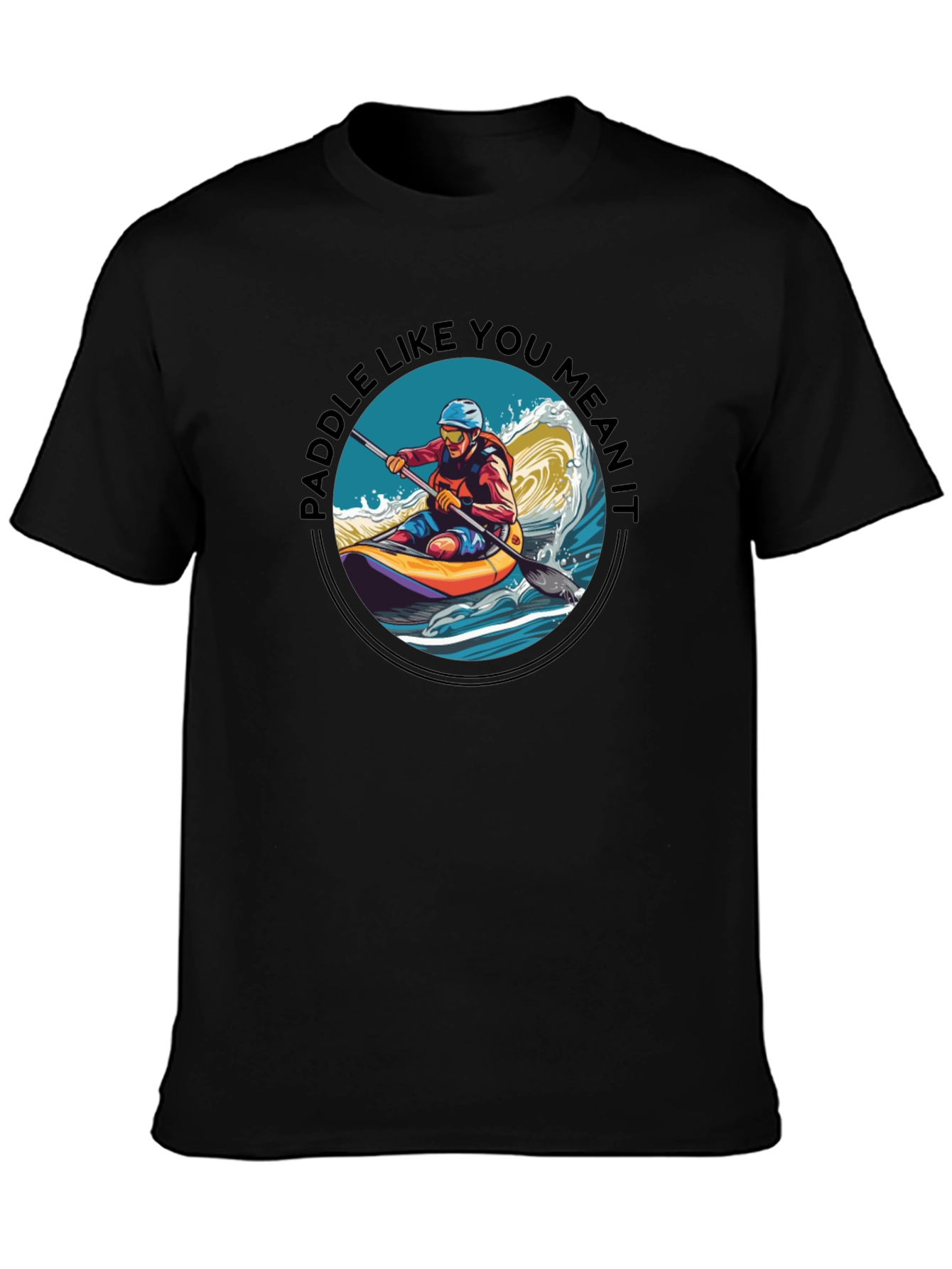 Paddle Like You Mean It T-Shirt