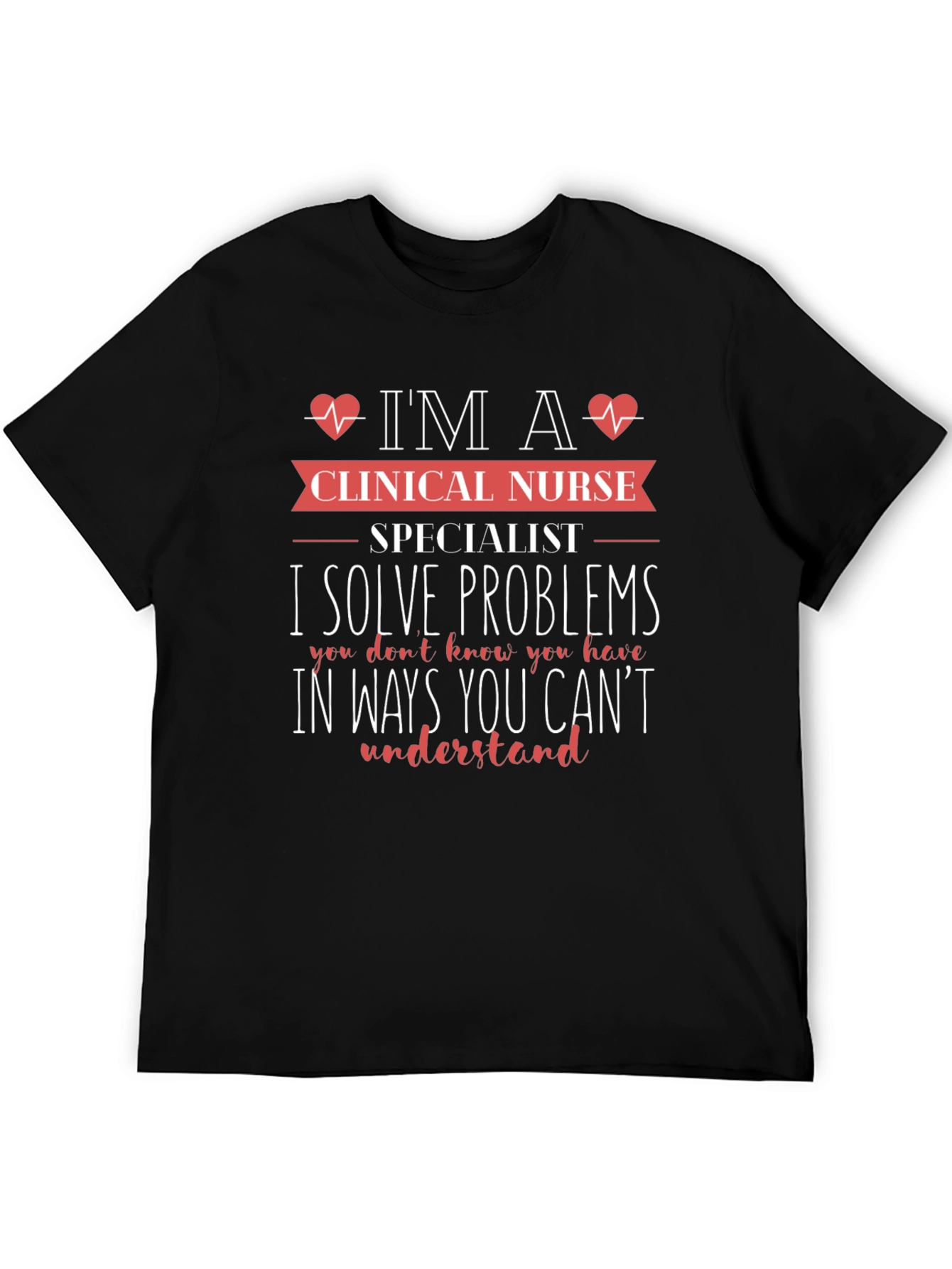 Clinical Nurse Specialist Problem Solver T-Shirt