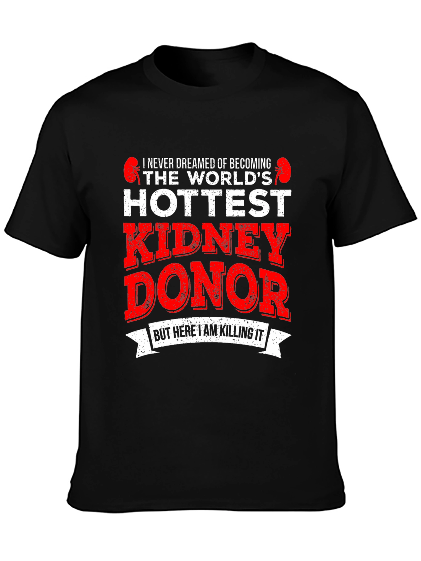 Hottest Kidney Donor Graphic T-Shirt