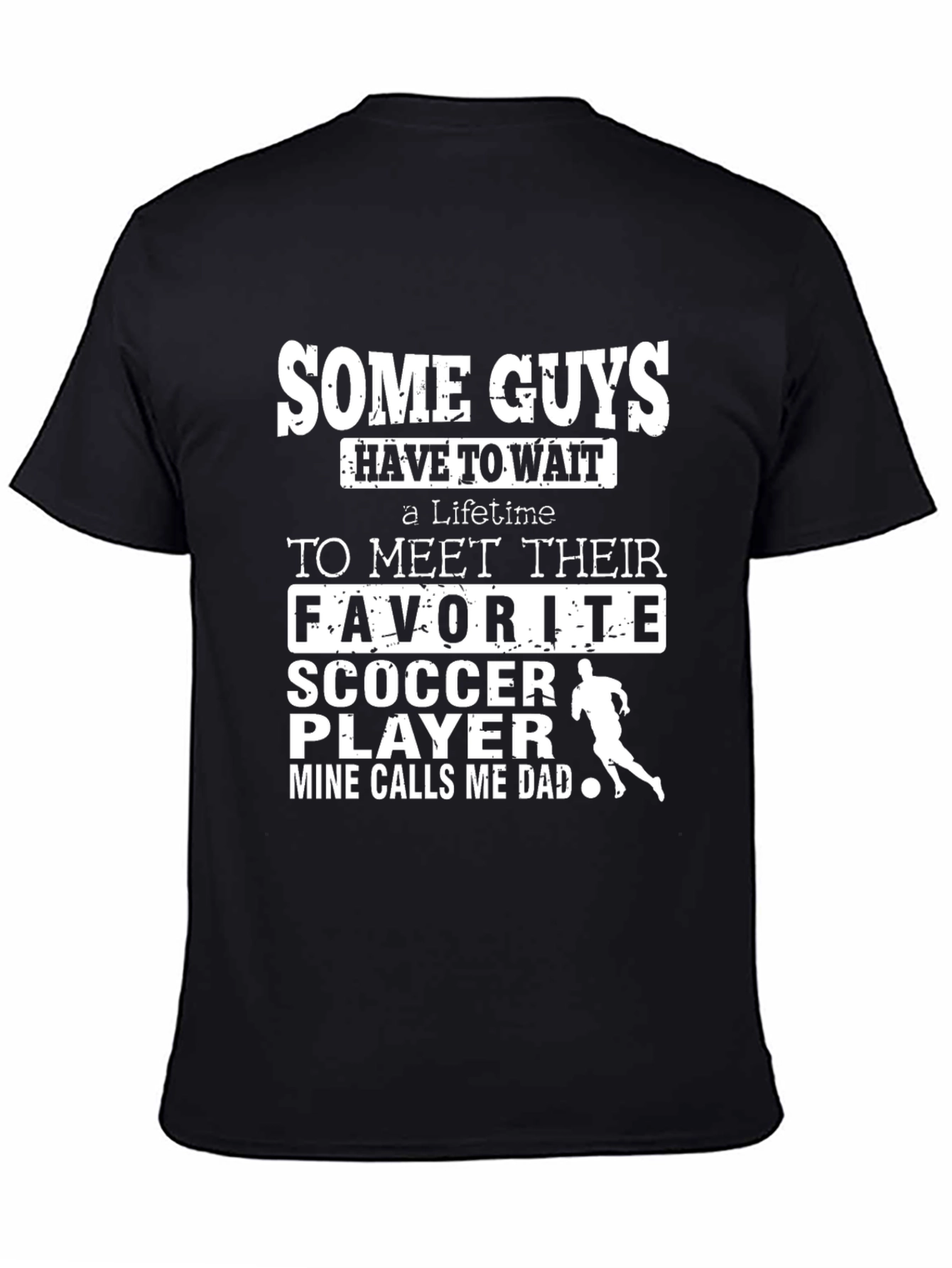 Some Guys Soccer Dad T-Shirt